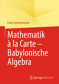 Mathematik à la Carte – Babylonische Algebra von Lemmermeyer,  Franz