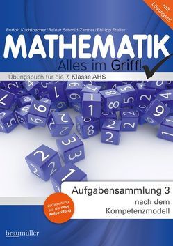 Mathematik – Alles im Griff! Aufgabensammlung 3 nach dem Kompetenzmodell von Freiler,  Philipp, Kuchlbacher,  Rudolf, Schmid-Zartner,  Rainer