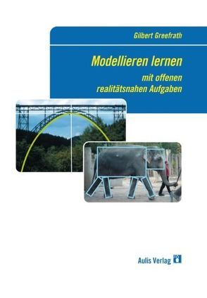 Mathematik allgemein / Modellieren lernen mit offenen realitätsnahen Aufgaben von Greefrath,  Gilbert