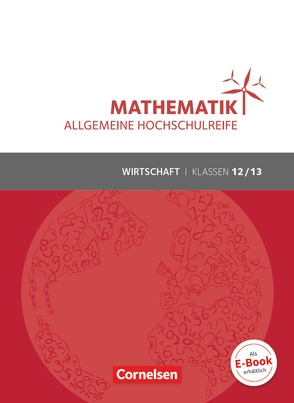 Mathematik – Allgemeine Hochschulreife – Wirtschaft – Klasse 12/13 von Funcke,  Michael, Höing,  Andreas, Klotz,  Volker, Knapp,  Jost, Schöwe,  Rolf