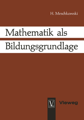 Mathematik als Bildungsgrundlage von Meschkowski,  Herbert
