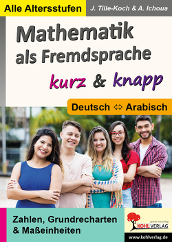 Mathematik als Fremdsprache / Deutsch und Arabisch … kurz & knapp von Ichoua,  Aani, Tille-Koch,  Jürgen