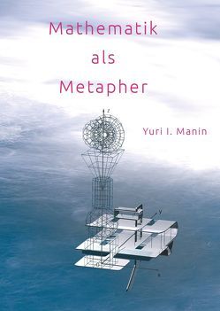 Mathematik als Metapher von Dyson,  Freeman J., Ehret Dr.,  Marietta, Manin,  Yurij I., Oster,  Igor, Unger,  Dr.,  Steffen