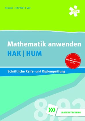 Mathematik anwenden HAK/HUM, schriftliche Reife- und Diplomprüfung von Benesch,  Thomas, Eder-Wolf,  Gerda, Pauer,  Franz, Voit,  Wolfgang
