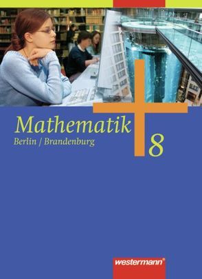 Mathematik – Ausgabe 2006 für die Sekundarstufe I in Berlin und Brandenburg von Liebau,  Bernd, Scheele,  Uwe, Wilke,  Wilhelm