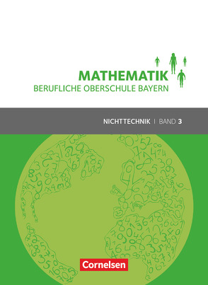 Mathematik – Berufliche Oberschule Bayern – Nichttechnik – Band 3 (FOS/BOS 13) von Altrichter,  Volker, Fielk,  Werner, Ioffe,  Mikhail, Konstandin,  Stefan, Körner,  Daniel, Meier,  Peter, Ott,  Georg, Roßmann,  Franz