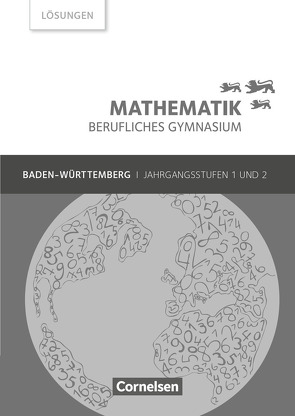 Mathematik – Berufliches Gymnasium – Baden-Württemberg – Jahrgangsstufen 1/2 von Chauffer,  Frédérique, Feszler,  Otto, Hölzel,  Rüdiger, Klotz,  Volker, Knapp,  Jost, Knobloch,  Michael, Kosaca,  Gabriele, Meier,  Peter, Preckel,  Elke, Roschmann,  Heidrun, Schönthaler,  Sebastian, Schöwe,  Rolf, Strobel,  Markus