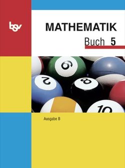 Mathematik Buch – Ausgabe B – Mittelschule Bayern / 5. Jahrgangsstufe – Schülerbuch von Brandl,  Alois, Einhellig,  Susanne, Hartmann,  Klaus, Landthaler,  Klaus, Miller,  Gebhard, Wagner,  Rosa