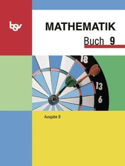 Mathematik Buch – Ausgabe B – Mittelschule Bayern / 9. Jahrgangsstufe – Schülerbuch von Brandl,  Alois, Einhellig,  Susanne, Hartmann,  Klaus, Landthaler,  Klaus, Miller,  Gebhard, Wagner,  Rosa