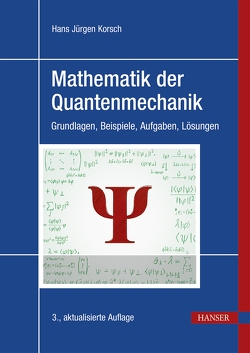 Mathematik der Quantenmechanik von Korsch,  Hans Jürgen