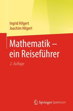 Mathematik – ein Reiseführer von Hilgert,  Ingrid, Hilgert,  Joachim