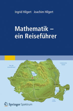 Mathematik – ein Reiseführer von Hilgert,  Ingrid, Hilgert,  Joachim