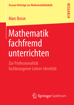 Mathematik fachfremd unterrichten von Bosse,  Marc