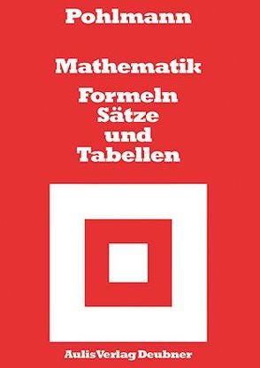 Mathematik – Formeln, Sätze und Tabellen von Pohlmann,  Dietrich