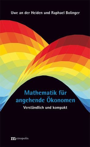 Mathematik für angehende Ökonomen von an der Heiden,  Uwe, Bolinger,  Raphael
