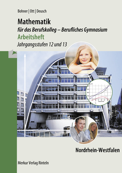 Mathematik für das Berufskolleg – Berufliches Gymnasium – Arbeitsheft von Bohner,  Kurt, Deusch,  Ronald, Ott,  Roland