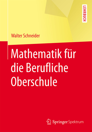 Mathematik für die berufliche Oberschule von Schneider,  Walter