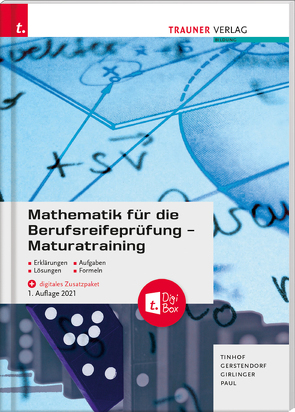 Mathematik für die Berufsreifeprüfung – Maturatraining + digitales Zusatzpaket + E-Book von Gerstendorf,  Kathrin, Girlinger,  Helmut, Paul,  Markus, Tinhof,  Friedrich