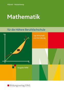 Mathematik für die Höhere Berufsfachschule, Typ Wirtschaft und Verwaltung, in Nordrhein-Westfalen von Heisterkamp,  Markus, Männel,  Rolf