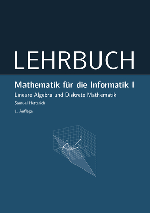 Mathematik für die Informatik I von Hetterich,  Samuel