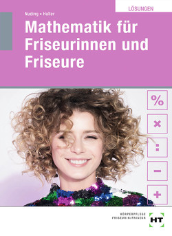 Mathematik für Friseurinnen und Friseure von Haller,  Josef, Nuding,  Helmut