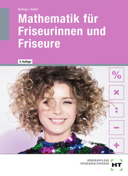 Mathematik für Friseurinnen und Friseure von Haller,  Josef, Nuding,  Helmut