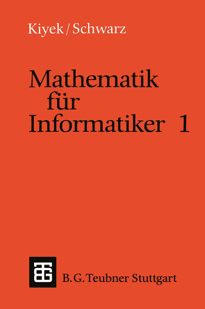 Mathematik für Informatiker 1 von Kiyek,  Karl-Heinz, Schwarz,  Friedrich