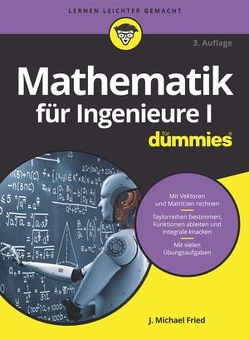 Mathematik für Ingenieure I für Dummies von Fried,  J. Michael