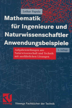 Mathematik für Ingenieure und Naturwissenschaftler Anwendungsbeispiele von Papula,  Lothar