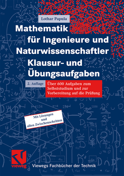 Mathematik für Ingenieure und Naturwissenschaftler – Klausur- und Übungsaufgaben von Papula,  Lothar