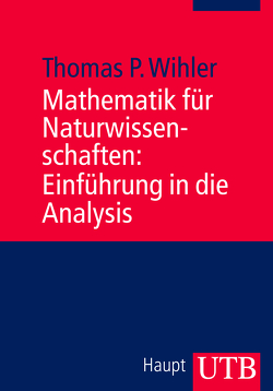Mathematik für Naturwissenschaften: Einführung in die Analysis von Wihler,  Thomas