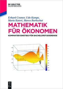 Mathematik für Ökonomen von Burkschat,  Marco, Cramer,  Erhard, Kamps,  Udo, Kateri,  Maria