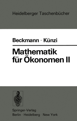 Mathematik für Ökonomen II von Beckmann,  M.J., Künzi,  H.P., Landtwing,  R.