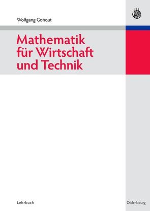 Mathematik für Wirtschaft und Technik von Gohout,  Wolfgang