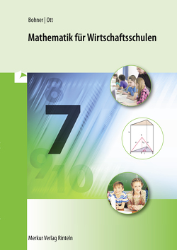 Mathematik für Wirtschaftsschulen von Bohner,  Kurt, Ott,  Roland