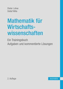 Mathematik für Wirtschaftswissenschaften von Lohse,  Dieter, Wille,  Detlef