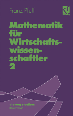 Mathematik für Wirtschaftswissenschaftler 2 von Pfuff,  Franz