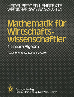 Mathematik für Wirtschaftswissenschaftler von Gal,  Tomas, Kruse,  Hermann-Josef, Vogeler,  B., Wolf,  H