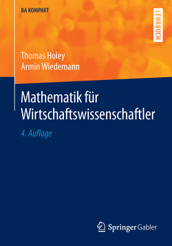 Mathematik für Wirtschaftswissenschaftler von Holey,  Thomas, Wiedemann,  Armin