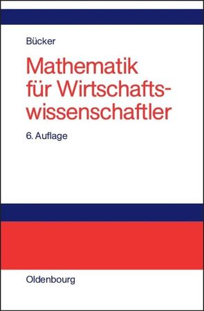 Mathematik für Wirtschaftswissenschaftler von Bücker,  Rüdiger