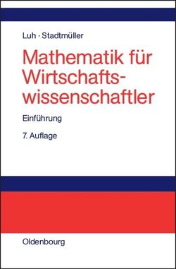 Mathematik für Wirtschaftswissenschaftler von Luh,  Wolfgang, Stadtmüller,  Karin