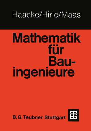 Mathematik für Bauingenieure von Haacke,  Wolfhart, Hirle,  Manfred, Maas,  Otto