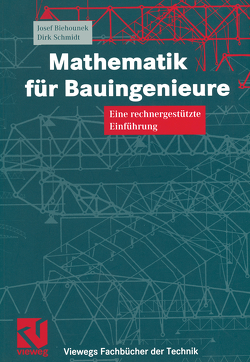 Mathematik für Bauingenieure von Biehounek,  Josef, Schmidt,  Dirk