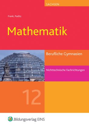 Mathematik / Mathematik für Berufliche Gymnasien in Sachsen von Frank,  Claus-Günter, Paditz,  Ludwig, Schornstein,  Johannes