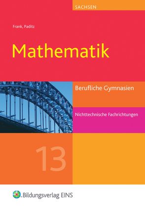 Mathematik / Mathematik für Berufliche Gymnasien in Sachsen von Frank,  Claus-Günter, Paditz,  Ludwig, Schornstein,  Johannes