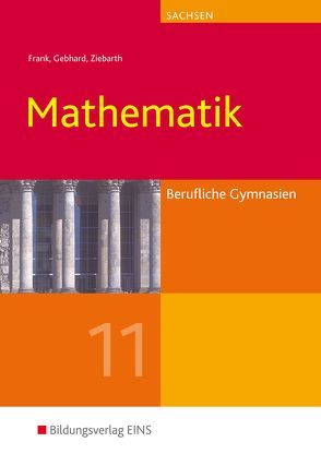Mathematik für Berufliche Gymnasien in Sachsen von Frank,  Claus-Günter, Gebhard,  Lothar, Ziebarth,  Harald