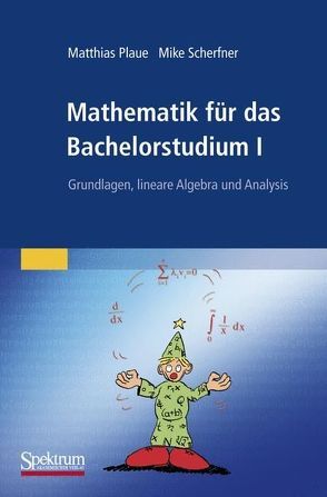 Mathematik für das Bachelorstudium I von Plaue,  Matthias, Scherfner,  Mike