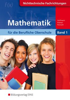 Mathematik / Mathematik für die Berufliche Oberschule Nichttechnische Fachrichtungen in Bayern von Hoffmann,  Manfred, Krämer,  Norbert, Ponnath,  Georg