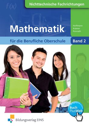 Mathematik / Mathematik für die Berufliche Oberschule Nichttechnische Fachrichtungen in Bayern von Hoffmann,  Manfred, Krämer,  Norbert, Ponnath,  Georg