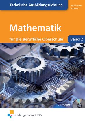 Mathematik für die Berufliche Oberstufe technische Ausbildungsrichtung von Hoffmann,  Manfred, Krämer,  Norbert, Ponnath,  Georg